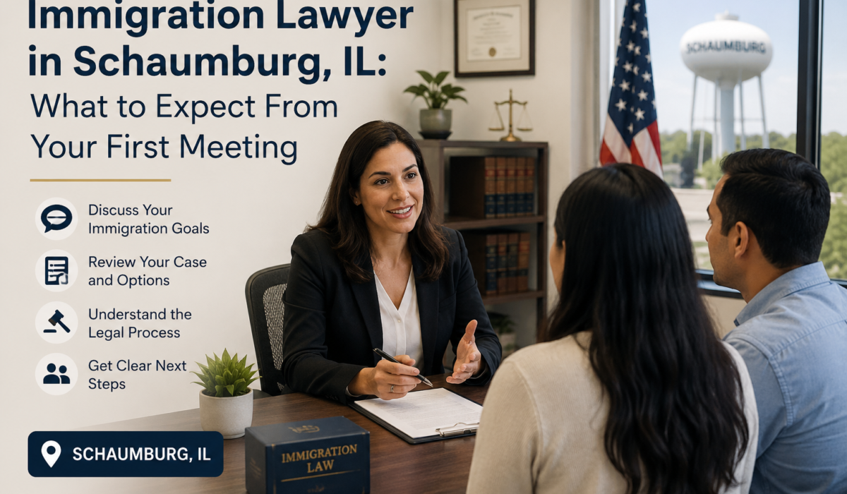 Immigration Lawyer in Schaumburg, IL: What to Expect From Your First Meeting